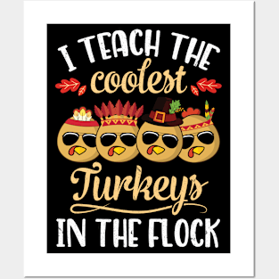 Teacher Thanksgivin I Teach The Coolest Turkeys In The Flock Posters and Art